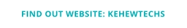 FIND OUT WEBSITE: KEHEWTECHS